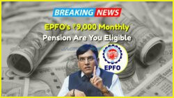 Discover EPFO's ₹9,000 Monthly Pension Plan for Private Sector Employees: Eligibility, Benefits, and Application Guide