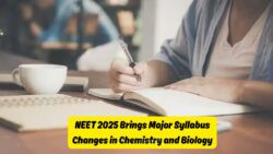 NEET 2025 Brings Major Syllabus Changes in Chemistry and Biology – New Format Effective from August 15, 2025